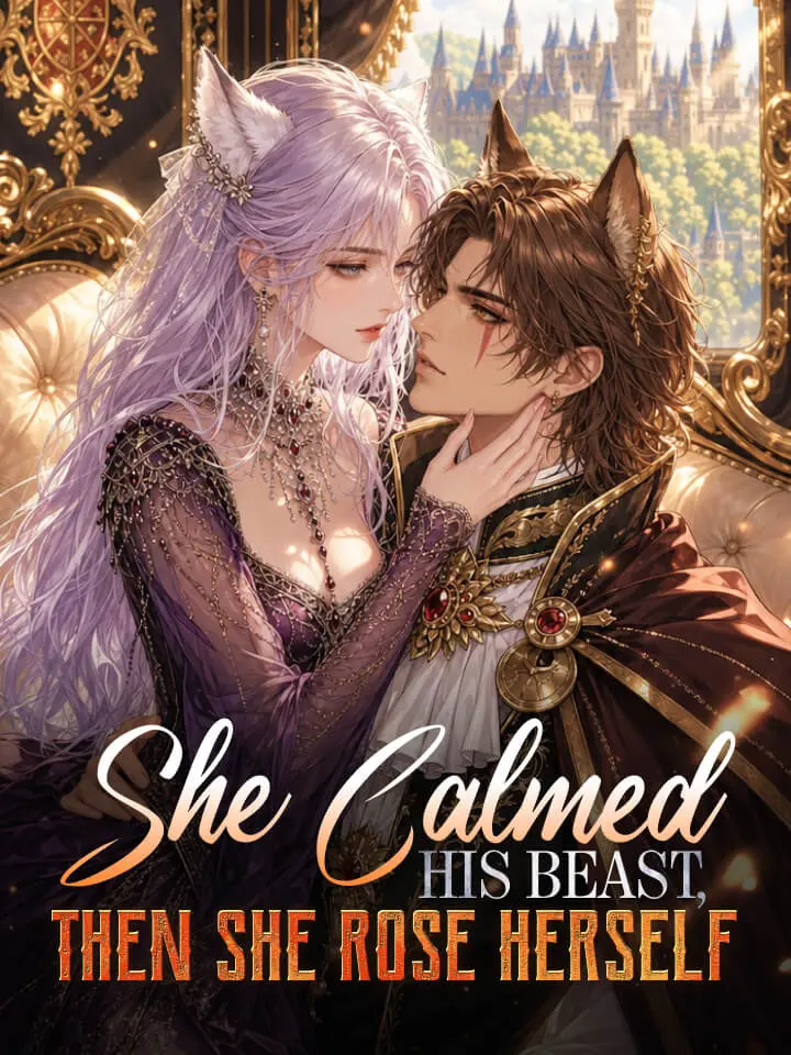 She Calmed His Beast, Then She Rose Herself 封面